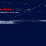 Jobim’s Secret Album: The Complete Story