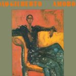 Amoroso by Joao Gilberto: The One Track Mind review at Connectbrazil.com