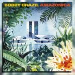 Bobby Brazil's Amazonica album cover - Connect Brazil