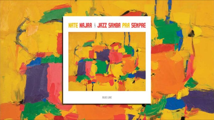 Nate Najar’s Jazz Samba Pra Sempre Explained