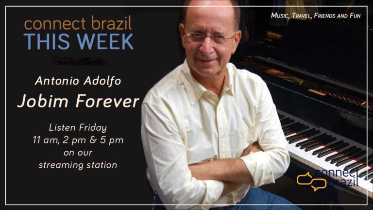 Antonio Adolfo’s Jobim Forever: Connect Brazil This Week