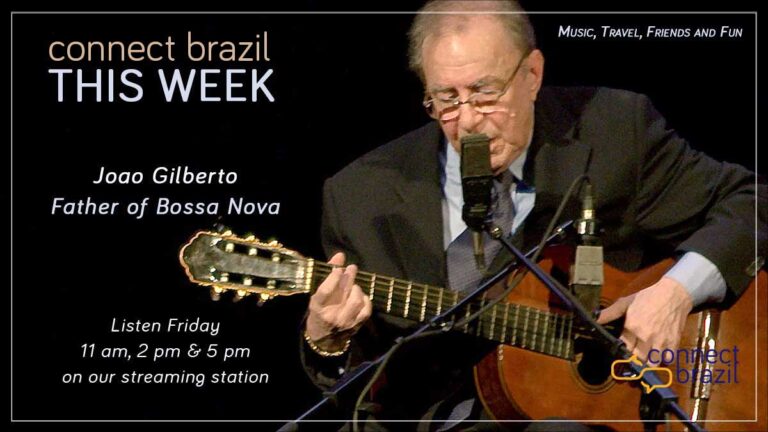 Celebrating The Father of Bossa Nova: Connect Brazil This Week