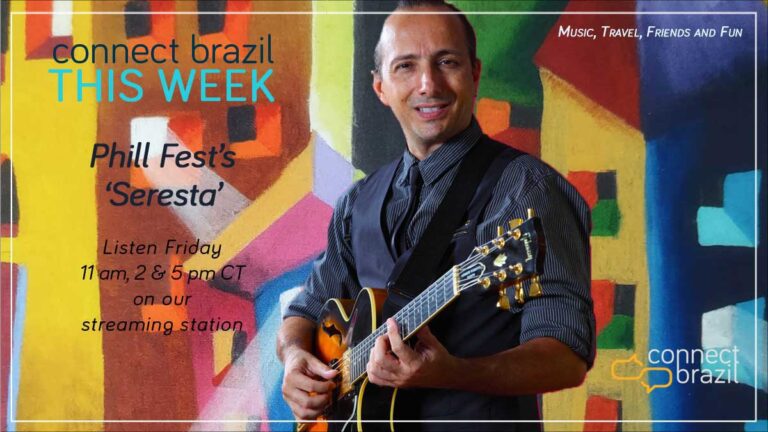 Phill Fest’s Seresta: Connect Brazil This Week