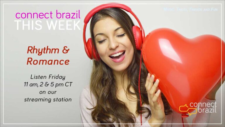 Brazilian Valentines ’22: Connect Brazil This Week