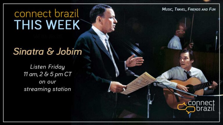 Sinatra and Jobim: Connect Brazil This Week