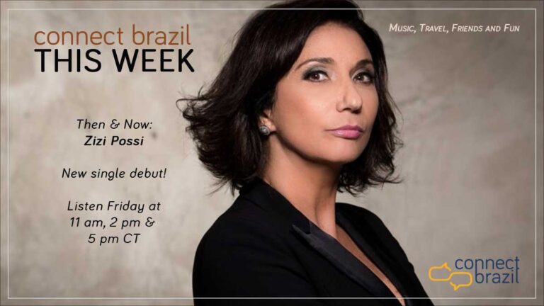 Zizi Possi Returns: Connect Brazil This Week